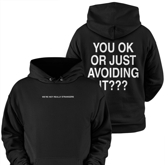 We're Not Really Strangers You Ok Or Just Avoiding It Shirt