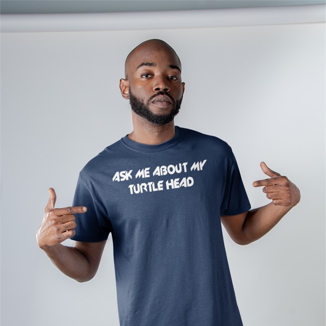 Ask Me About My Turtle Head Tee Shirt Shirts That Go Hard Shirts That Go Hard Ask Me About My Turtle Head Shirt