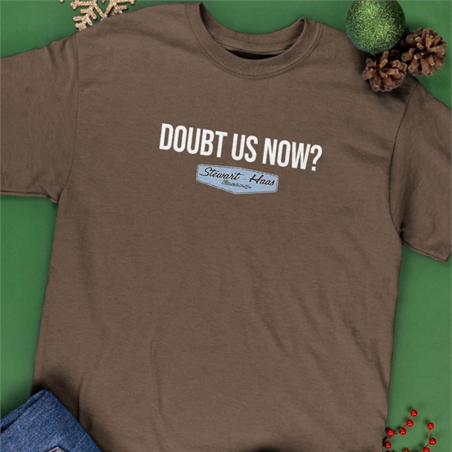 Stewart Haas Racing Merch Doubt Us Now Long Sleeve Doubt Us Now T Shirt