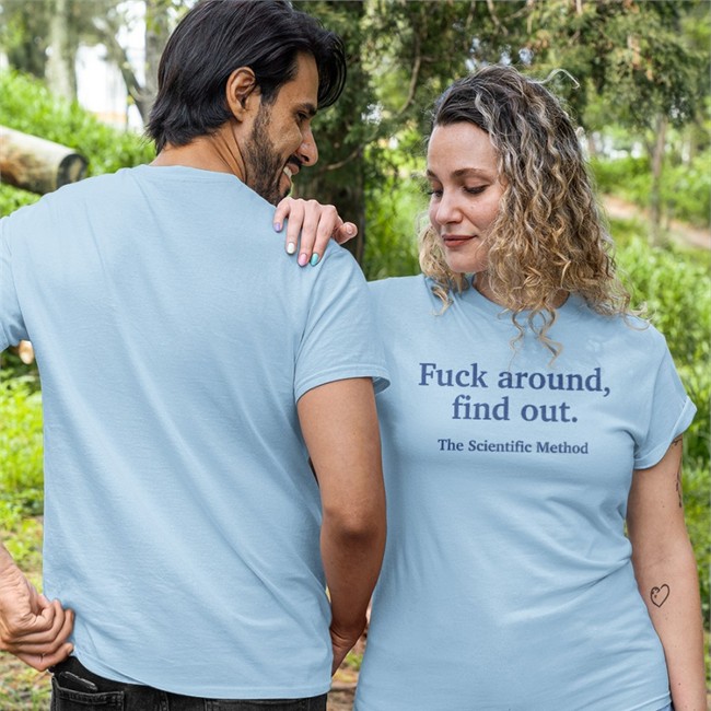 Fuck Around Find Out The Scientific Method T Shirt
