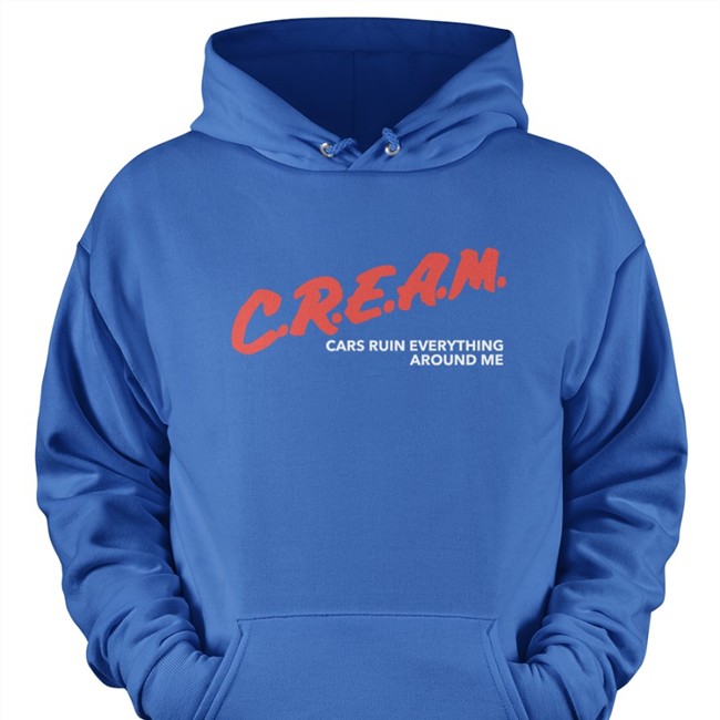 Cream Cars Ruin Everything Around Me Shirts
