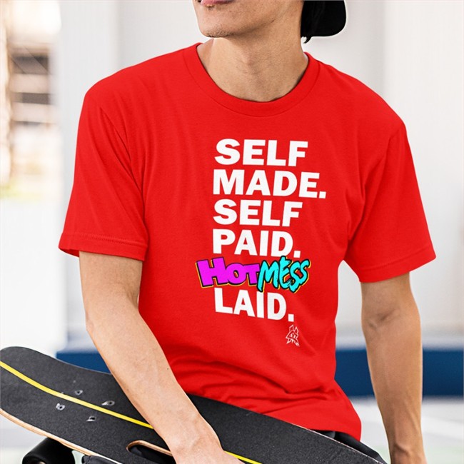 Self Made Self Paid Hot Mess Laid T Shirt