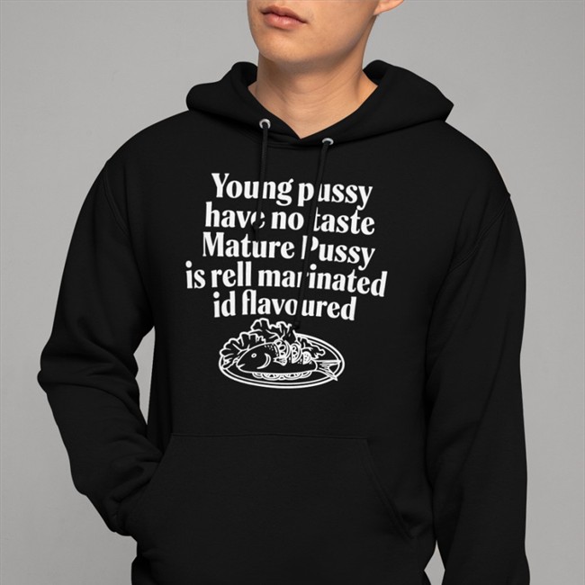 Young Pussy Have Notaste Nature Pussy Ell Marinatel Id Flavoured Long Sleeve Shirts That Go Hard Young Pussy Have Notaste Nature Pussy Ell Marinatel Id Flavoured Tee
