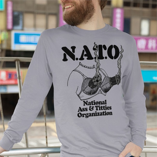 Shirts That Go Hard Nato National Ass And Titties Organization Shirt The Good Shirts Shop Shirts That Go Hard Nato National Ass And Titties Organization Shirt The Good Shirts Shop