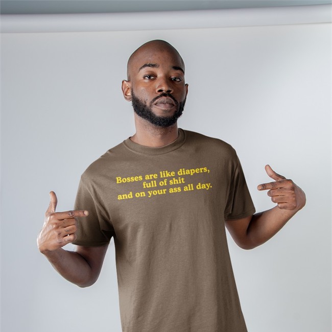 Bosses Are Like Diapers Full Of Shit And On Your Ass All Day Tee Bosses Are Like Diapers Full Of Shit And On Your Ass All Day T-Shirts Boomer Core
