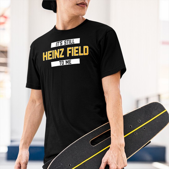 It's Still Heinz Field To Me Hoodie