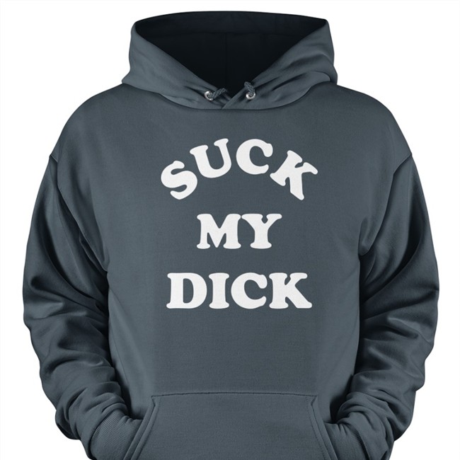 Suck My Dick Shirts