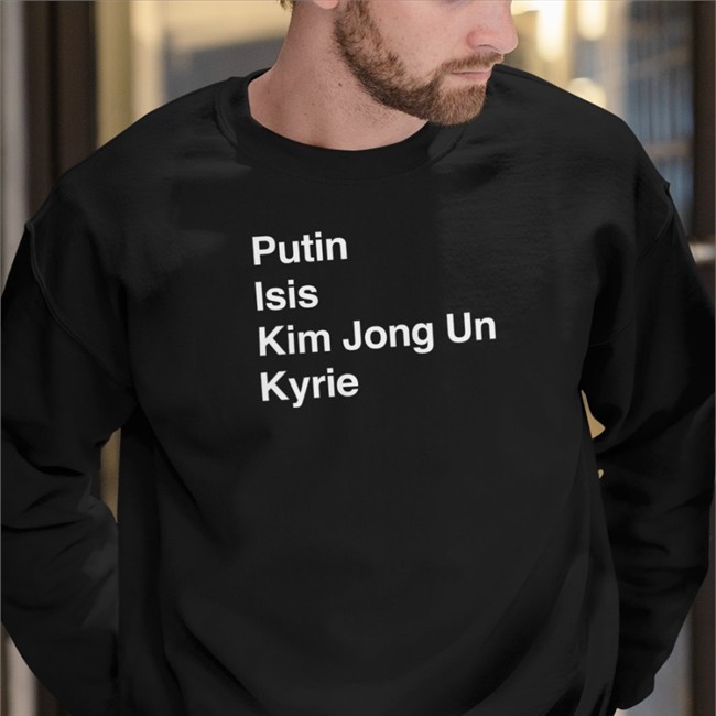 Putin Isis Kim Jong Un Kyrie Ki List shirts