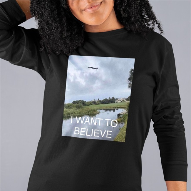 I Want To Believe T Shirts Gators Daily Gators Daily I Want To Believe Long Sleeve T Shirt Flying Crocodile