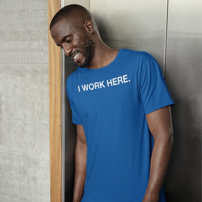 I Work Here Shirts