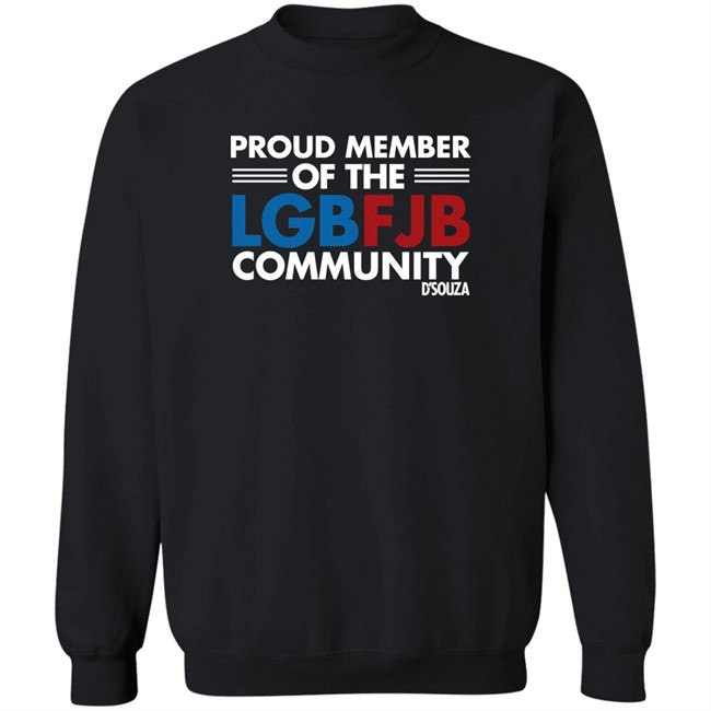 Dinesh D'Souza Proud Member Of The LGBFJB Community T Shirt Proud Member Of The LGBFJB Community T Shirt Dinesh D'Souza