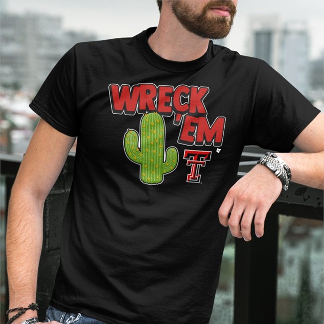 Wreck 'Em Cactus Shirt Wreck 'Em Cactus Sweatshirt