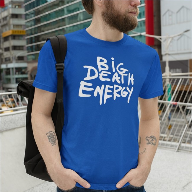 Big Death Energy T-Shirt