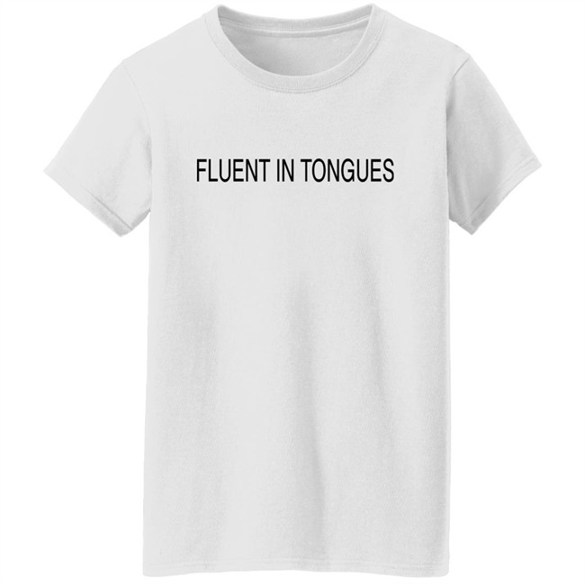Inioluwa Fluent In Tongues Shirt Inioluwa Fluent In Tongues Shirt