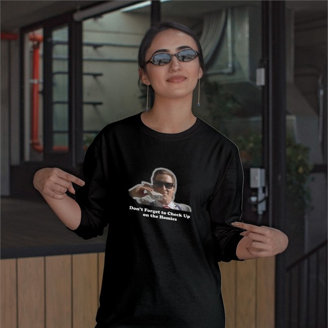 Don't Forget To Check Up On The Homies Tee Shirt