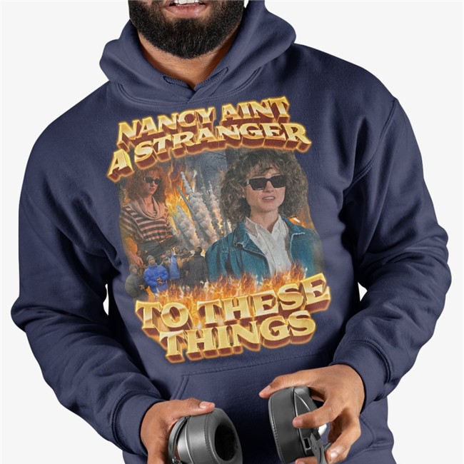 Nancy Aint A Stranger To These Things Tee Swag Stimulus Merch