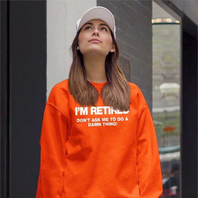 Fay Wooley I'm Retired Don't Ask Me To Do A Damn Thing Shirts