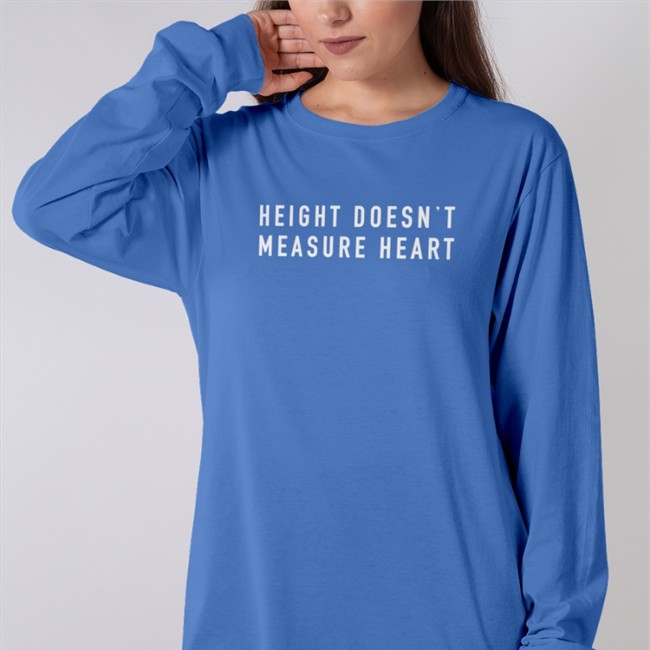 Height Doesn't Measure Heart Spellout Sweatshirt Hdmh Apparel
