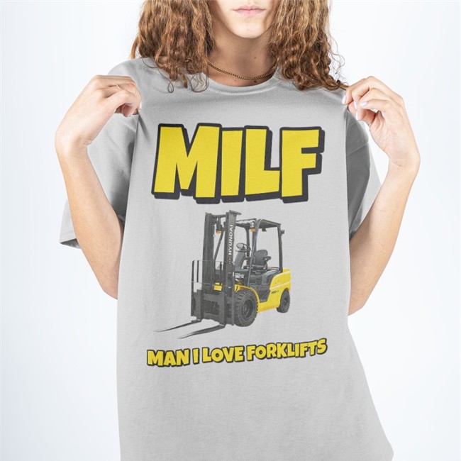 Milf Man I Love Forklifts Tee Shirt