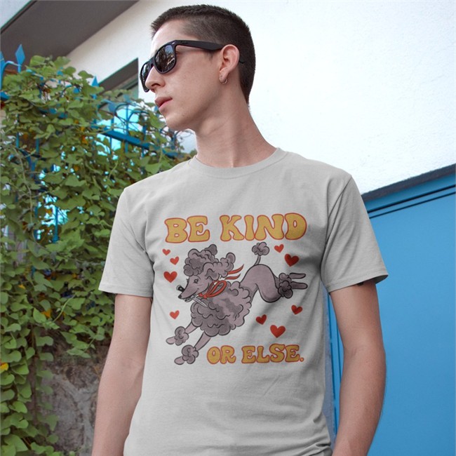Be Kind Or Else Tee Shirt