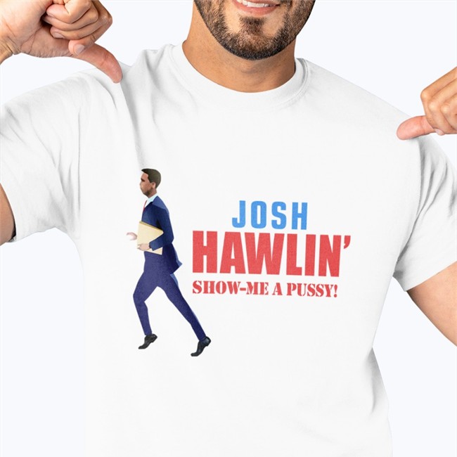Rhonda Harbison Josh Hawlin Show Me A Pussy T Shirts