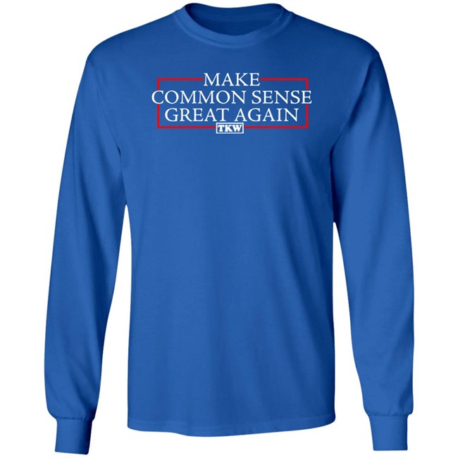 Make Common Sense Great Again Tkw Shirt Terrence K Williams Make Common Sense Great Again Tkw Shirt Terrence K Williams