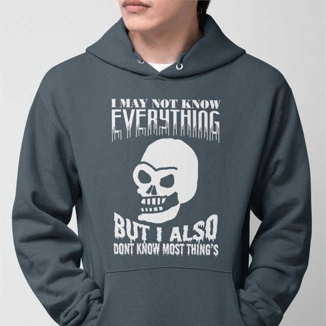 Da Share Zone Merch I May Not Know Every Thing Shirts Da Share Zone Merch I May Not Know Every Thing But I Also Dont Know Most Thing's TShirt