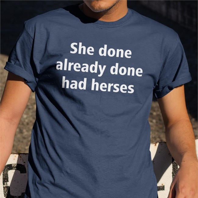 She Done Already Done Had Herses Hooded Sweatshirt