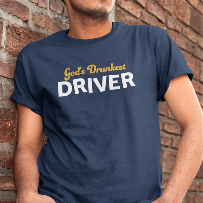 God's Drunkest Driver Tee Shirt Shitheadsteve