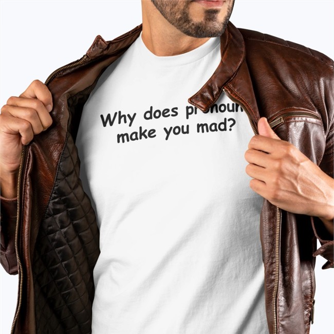 Yamato Why Does Pronouns Makes You Mad Tee Nojeagermie Yamato Why Does Pronouns Makes You Mad Shirt
