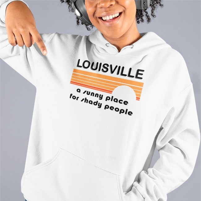 Louisville A Sunny Place For Shady People Shirt Funny Louisville A Sunny Place For Shady People T Shirt