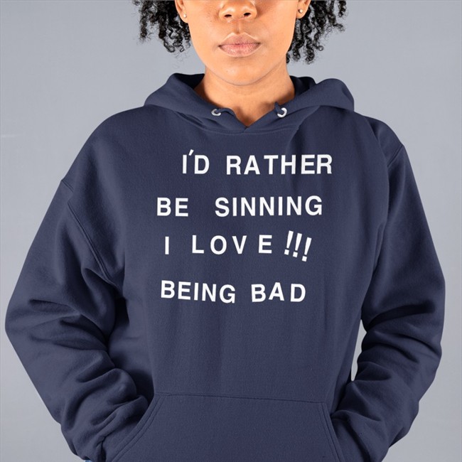 I'd Rather Be Sinning I Love Being Bad T Shirt
