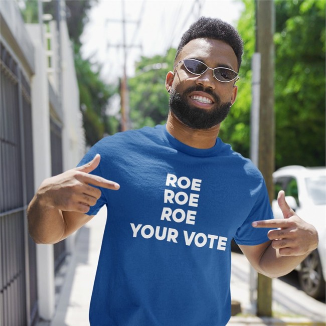 Roe Roe Roe Your Vote Tee Shirt