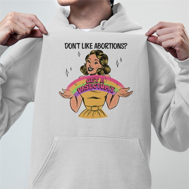Tragic Girls Merch Get A Vasectomy Shirts Don't Like Abortion