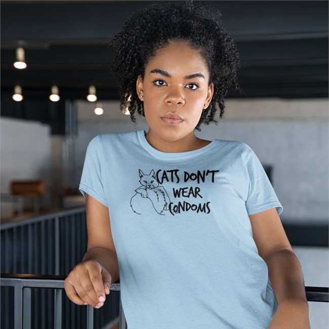 Cats Don't Wear Condoms Hoodies Shirts That Go Hard Cats Don't Wear Condoms Tee Shirts That Go Hard