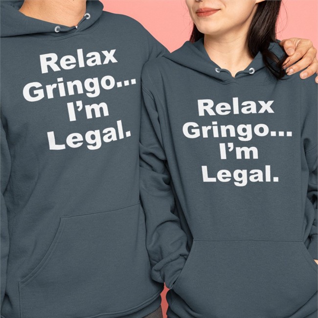 Relax Gringo I'm Legal Sweatshirt Right Wing Cope