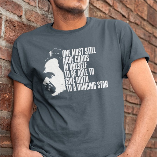 One Must Still Have Chaos In Oneself To Be Able To Give Birth To A Dancing Star Shirt One Must Still Have Chaos In Oneself To Be Able To Give Birth To A Dancing Star T Shirt