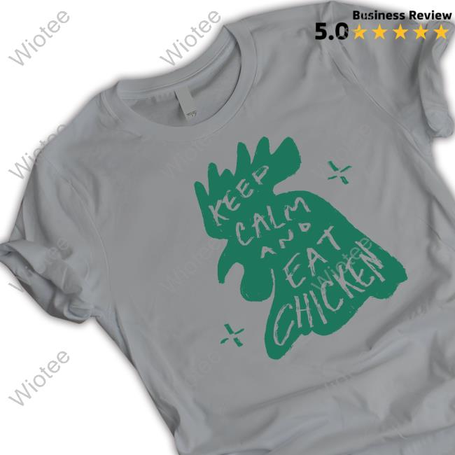 Official Keep Calm And Eat Chicken T Shirt