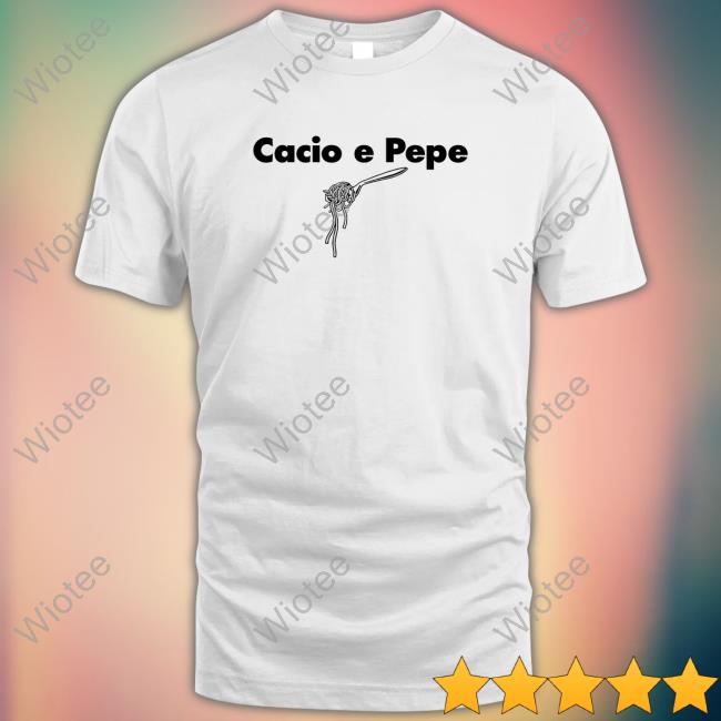Cacio E Pepe New Shirt