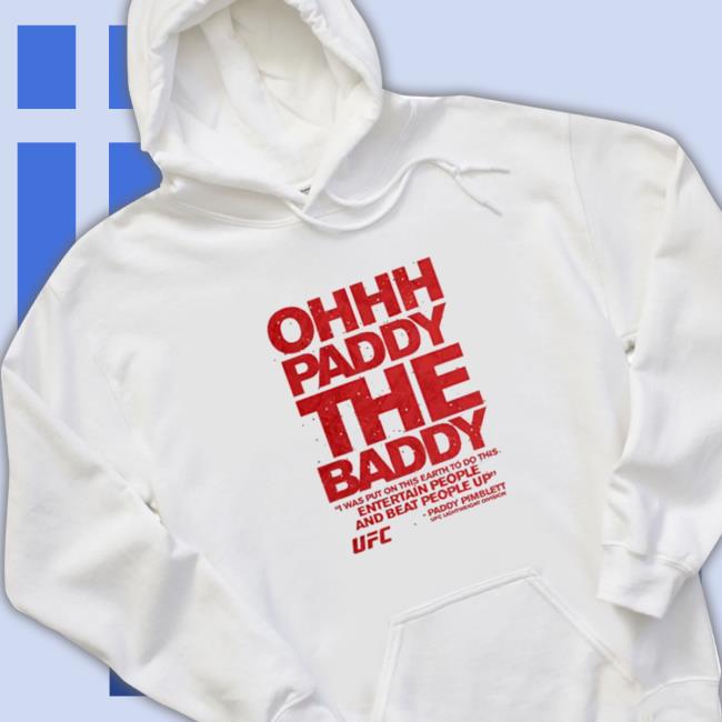 Ufc paddy the baddy pimblett quote Tee