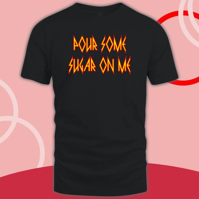 Def Leppard pour some sugar on me Def Leppard band fonts Shirts