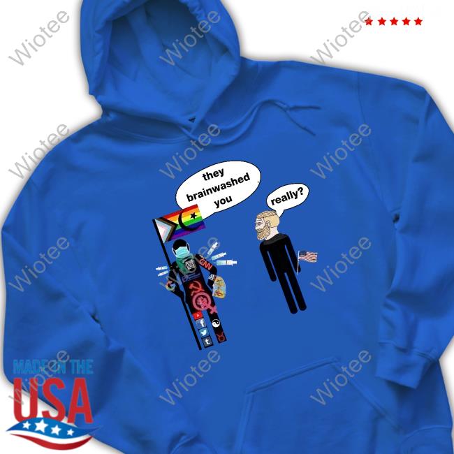 They Brainwashed You Really T Shirt Elon Musk They Brainwashed You Really T Shirts