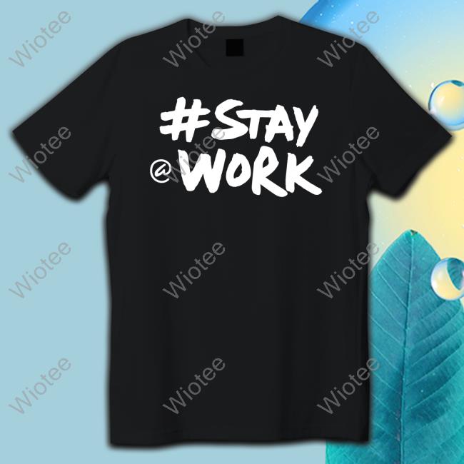 #Staywork Shirt