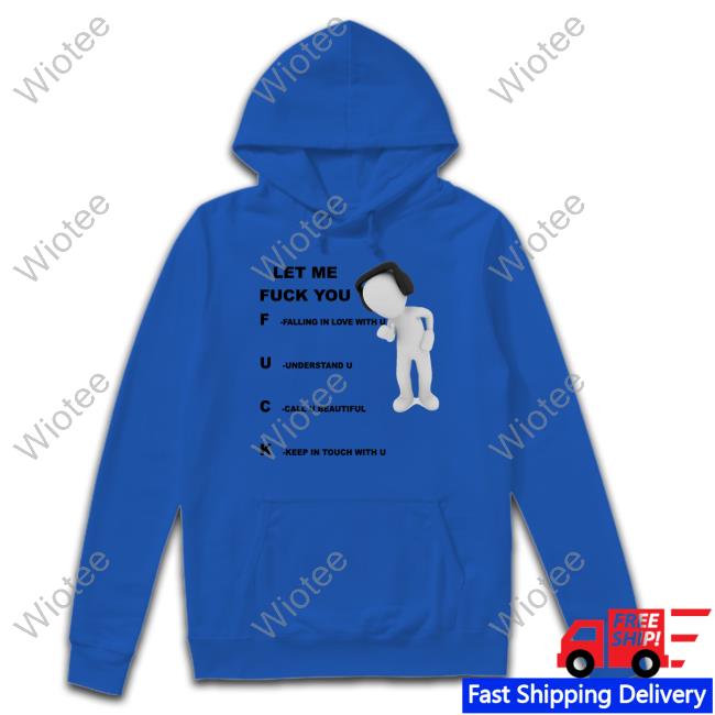 Let Me Fuck You Shirt