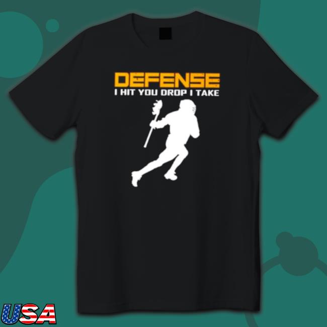 Defense I Hit You Drop I Take Lacrosse Sweatshirt