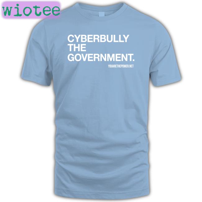 Cyberbully The Government Shirt David Fite Real Spike Cohen