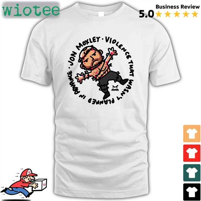 Ofooro Jon Moxley Violence That Wasn't Planned In Advance Edition Limited Tee Johnjfreeze Ofooro Jon Moxley Violence That Wasn't Planned In Advance Tees