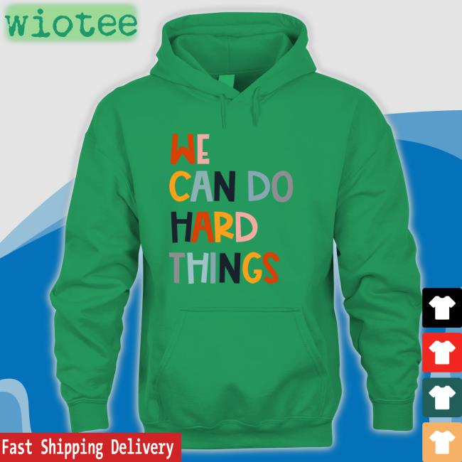 Maggie We Can Do Hard Things Shirt Maggie Kw We Can Do Hard Things Shirts