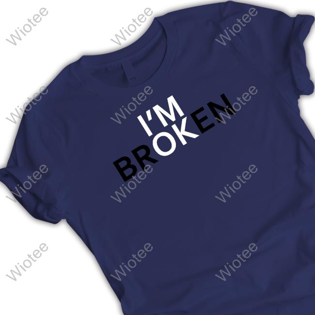 I'm brOKen Shirts Graphically Hip Penticton