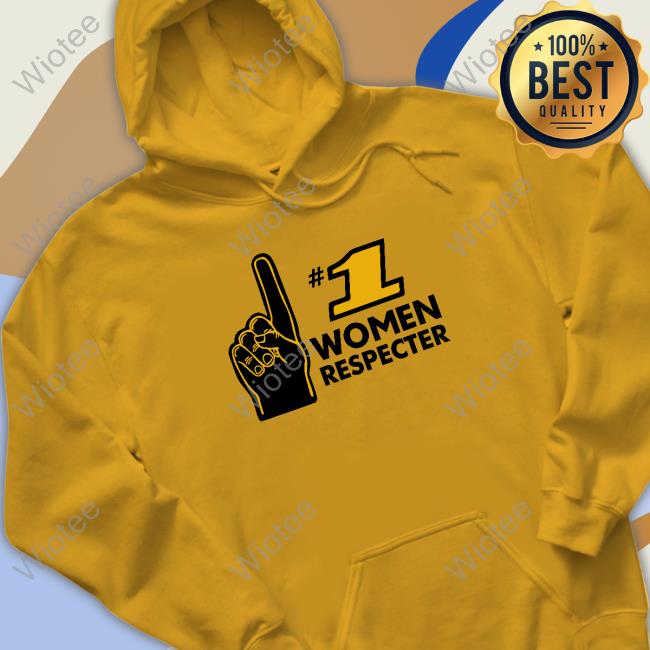 Number 1 Women Respecter Hoodie Shitheadsteve Merch Number 1 Women Respecter Sweatshirt